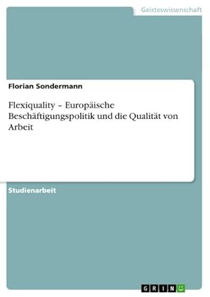 Immagine del venditore per Flexiquality  Europische Beschftigungspolitik und die Qualitt von Arbeit venduto da BuchWeltWeit Ludwig Meier e.K.