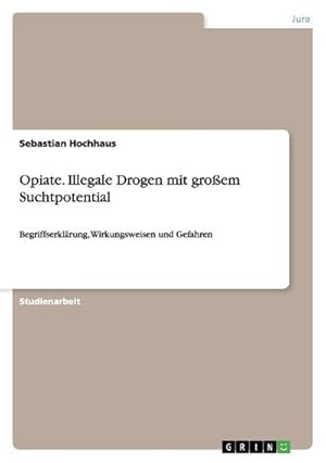 Imagen del vendedor de Opiate. Illegale Drogen mit groem Suchtpotential a la venta por BuchWeltWeit Ludwig Meier e.K.