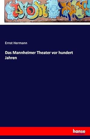 Image du vendeur pour Das Mannheimer Theater vor hundert Jahren mis en vente par BuchWeltWeit Ludwig Meier e.K.