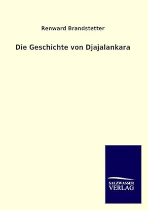 Bild des Verkufers fr Die Geschichte von Djajalankara zum Verkauf von BuchWeltWeit Ludwig Meier e.K.