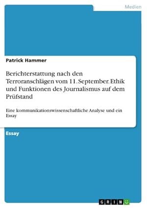 Seller image for Berichterstattung nach den Terroranschlgen vom 11. September. Ethik und Funktionen des Journalismus auf dem Prfstand for sale by BuchWeltWeit Ludwig Meier e.K.