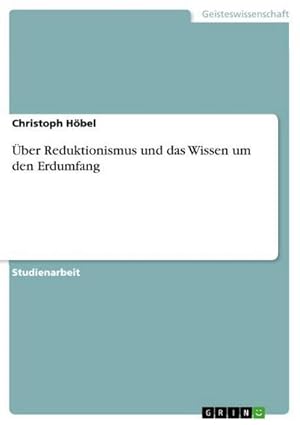 Seller image for ber Reduktionismus und das Wissen um den Erdumfang for sale by BuchWeltWeit Ludwig Meier e.K.