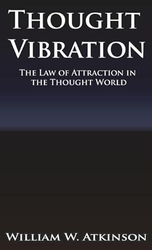 Bild des Verkufers fr Thought Vibration or the Law of Attraction in the Thought World zum Verkauf von BuchWeltWeit Ludwig Meier e.K.