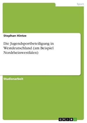 Bild des Verkufers fr Die Jugendsportbeteiligung in Westdeutschland (am Beispiel Nordrheinwestfalen) zum Verkauf von BuchWeltWeit Ludwig Meier e.K.