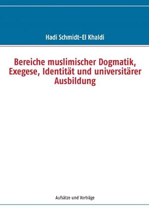 Bild des Verkufers fr Bereiche muslimischer Dogmatik, Exegese, Identitt und universitrer Ausbildung zum Verkauf von BuchWeltWeit Ludwig Meier e.K.