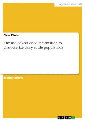 Immagine del venditore per The use of sequence information to characterize dairy cattle populations venduto da BuchWeltWeit Ludwig Meier e.K.