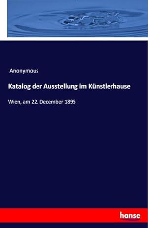 Seller image for Katalog der Ausstellung im Knstlerhause for sale by BuchWeltWeit Ludwig Meier e.K.