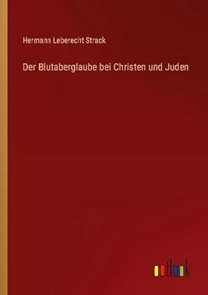 Seller image for Der Blutaberglaube bei Christen und Juden for sale by BuchWeltWeit Ludwig Meier e.K.