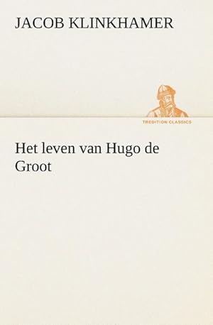 Image du vendeur pour Het leven van Hugo de Groot mis en vente par BuchWeltWeit Ludwig Meier e.K.
