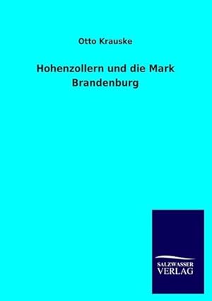 Immagine del venditore per Hohenzollern und die Mark Brandenburg venduto da BuchWeltWeit Ludwig Meier e.K.