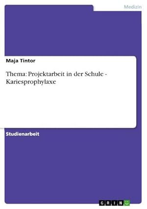 Seller image for Thema: Projektarbeit in der Schule - Kariesprophylaxe for sale by BuchWeltWeit Ludwig Meier e.K.