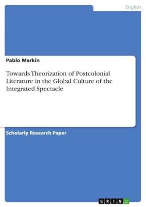 Seller image for Towards Theorization of Postcolonial Literature in the Global Culture of the Integrated Spectacle for sale by BuchWeltWeit Ludwig Meier e.K.