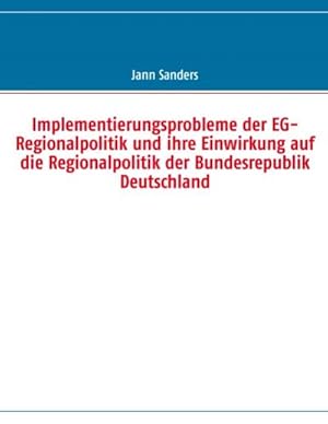 Bild des Verkufers fr Implementierungsprobleme der EG-Regionalpolitik und ihre Einwirkung auf die Regionalpolitik der Bundesrepublik Deutschland zum Verkauf von BuchWeltWeit Ludwig Meier e.K.