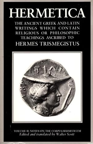 Bild des Verkufers fr HERMETICA: VOLUME 2: NOTES ON THE CORPUS HERMETICUM: The Ancient Greek and Latin Writings which contain Religious or Philosophic Teachings ascribed to Hermes Trismegistus zum Verkauf von By The Way Books