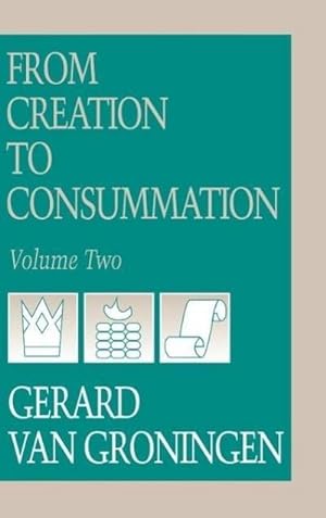 Bild des Verkufers fr From Creation to Consumation, Volume II zum Verkauf von BuchWeltWeit Ludwig Meier e.K.