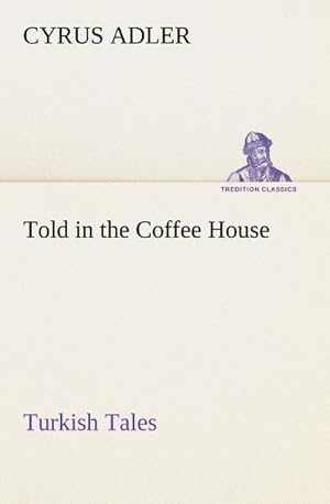 Seller image for Told in the Coffee House Turkish Tales for sale by BuchWeltWeit Ludwig Meier e.K.