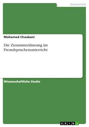 Imagen del vendedor de Die Zusammenfassung im Fremdsprachenunterricht a la venta por BuchWeltWeit Ludwig Meier e.K.
