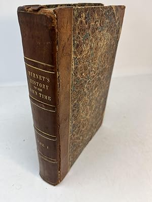 Seller image for BISHOP BURNET'S HISTORY OF HIS OWN TIME: From the Restoration of Charles II to the Treaty of Peace at Utrecht, in the Reign of Queen Anne. A New Edition, with Historical and Biographical Notes. In Two Volumes, Volume I. for sale by Frey Fine Books