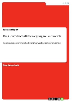 Image du vendeur pour Die Gewerkschaftsbewegung in Frankreich mis en vente par BuchWeltWeit Ludwig Meier e.K.