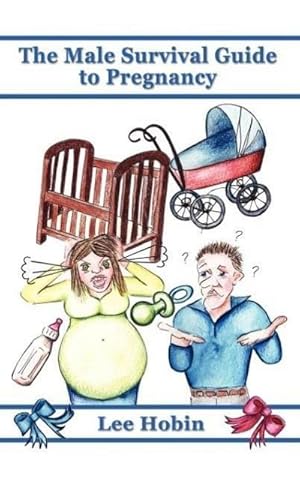 Bild des Verkufers fr The Male Survival Guide to Pregnancy zum Verkauf von BuchWeltWeit Ludwig Meier e.K.