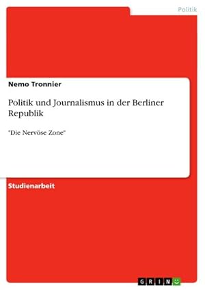 Seller image for Politik und Journalismus in der Berliner Republik for sale by BuchWeltWeit Ludwig Meier e.K.