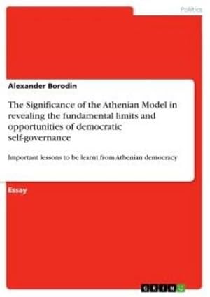 Seller image for The Significance of the Athenian Model in revealing the fundamental limits and opportunities of democratic self-governance for sale by BuchWeltWeit Ludwig Meier e.K.