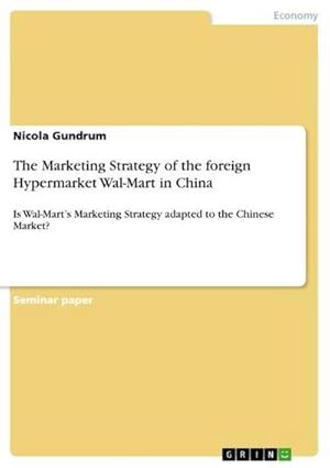 Seller image for The Marketing Strategy of the foreign Hypermarket Wal-Mart in China for sale by BuchWeltWeit Ludwig Meier e.K.