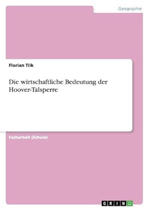 Image du vendeur pour Die wirtschaftliche Bedeutung der Hoover-Talsperre mis en vente par BuchWeltWeit Ludwig Meier e.K.