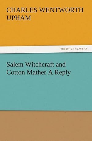 Seller image for Salem Witchcraft and Cotton Mather A Reply for sale by BuchWeltWeit Ludwig Meier e.K.