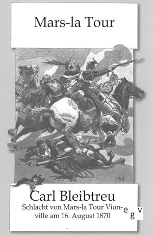 Seller image for Die Schlacht von Mars-la Tour-Vionville am 16. August 1879 for sale by BuchWeltWeit Ludwig Meier e.K.