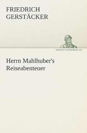 Imagen del vendedor de Herrn Mahlhuber's Reiseabenteuer a la venta por BuchWeltWeit Ludwig Meier e.K.