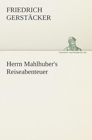 Seller image for Herrn Mahlhuber's Reiseabenteuer for sale by BuchWeltWeit Ludwig Meier e.K.