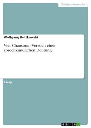 Image du vendeur pour Vier Chansons - Versuch einer sprechkundlichen Deutung mis en vente par BuchWeltWeit Ludwig Meier e.K.