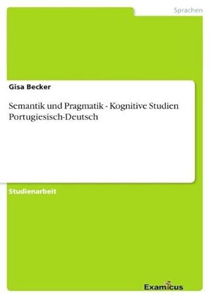 Seller image for Semantik und Pragmatik - Kognitive Studien Portugiesisch-Deutsch for sale by BuchWeltWeit Ludwig Meier e.K.