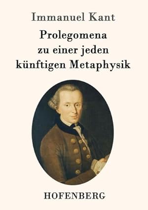 Image du vendeur pour Prolegomena zu einer jeden knftigen Metaphysik mis en vente par BuchWeltWeit Ludwig Meier e.K.