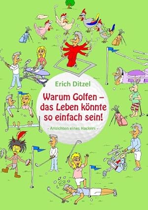 Seller image for Warum Golfen - das Leben knnte so einfach sein! for sale by BuchWeltWeit Ludwig Meier e.K.