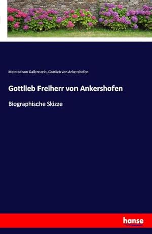 Imagen del vendedor de Gottlieb Freiherr von Ankershofen a la venta por BuchWeltWeit Ludwig Meier e.K.