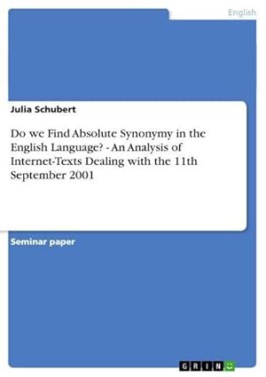 Imagen del vendedor de Do we Find Absolute Synonymy in the English Language? - An Analysis of Internet-Texts Dealing with the 11th September 2001 a la venta por BuchWeltWeit Ludwig Meier e.K.