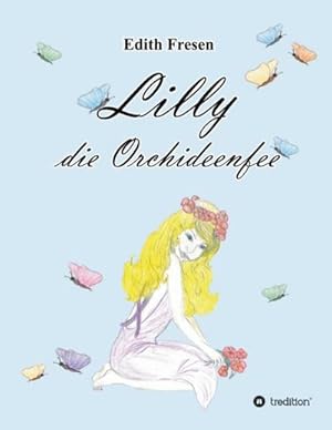 Seller image for Lilly die Orchideenfee for sale by BuchWeltWeit Ludwig Meier e.K.