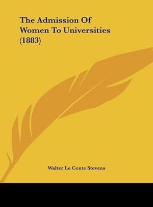Image du vendeur pour The Admission Of Women To Universities (1883) mis en vente par BuchWeltWeit Ludwig Meier e.K.