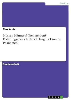 Seller image for Mssen Mnner frher sterben? Erklrungsversuche fr ein lange bekanntes Phnomen for sale by BuchWeltWeit Ludwig Meier e.K.
