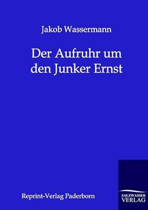 Immagine del venditore per Der Aufruhr um den Junker Ernst venduto da BuchWeltWeit Ludwig Meier e.K.