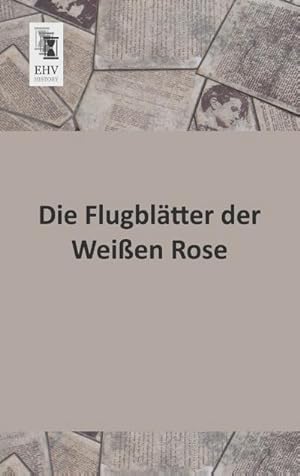 Seller image for Die Flugbltter der Weien Rose for sale by BuchWeltWeit Ludwig Meier e.K.