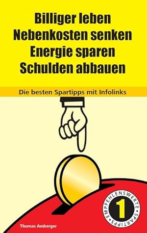 Image du vendeur pour Billiger Leben - Nebenkosten senken - Energie sparen - Schulden abbauen: Die besten Spartipps mit Infolinks mis en vente par BuchWeltWeit Ludwig Meier e.K.