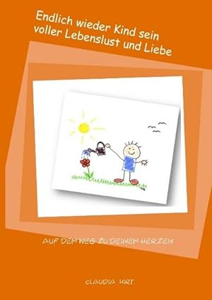 Seller image for Endlich wieder Kind sein voller Lebenslust und Liebe for sale by BuchWeltWeit Ludwig Meier e.K.