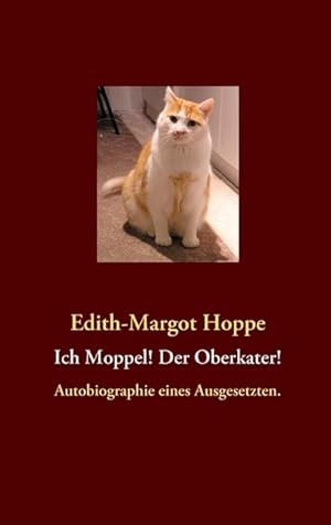 Image du vendeur pour Ich Moppel! Der Oberkater! mis en vente par BuchWeltWeit Ludwig Meier e.K.