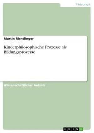 Imagen del vendedor de Kinderphilosophische Prozesse als Bildungsprozesse a la venta por BuchWeltWeit Ludwig Meier e.K.