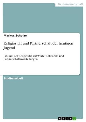 Imagen del vendedor de Religiositt und Partnerschaft der heutigen Jugend a la venta por BuchWeltWeit Ludwig Meier e.K.
