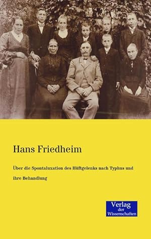 Bild des Verkufers fr ber die Spontaluxation des Hftgelenks nach Typhus und ihre Behandlung zum Verkauf von BuchWeltWeit Ludwig Meier e.K.