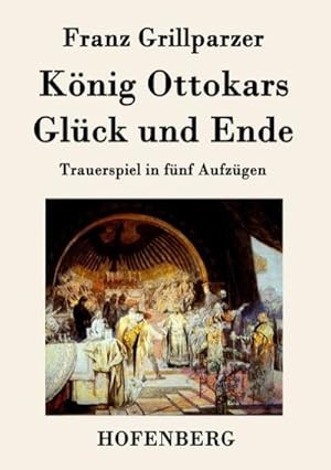 Bild des Verkufers fr Knig Ottokars Glck und Ende zum Verkauf von BuchWeltWeit Ludwig Meier e.K.